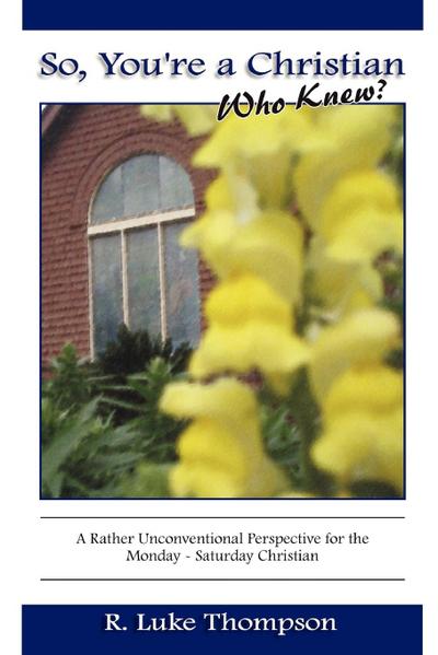 So You’re A Christian, Who Knew?