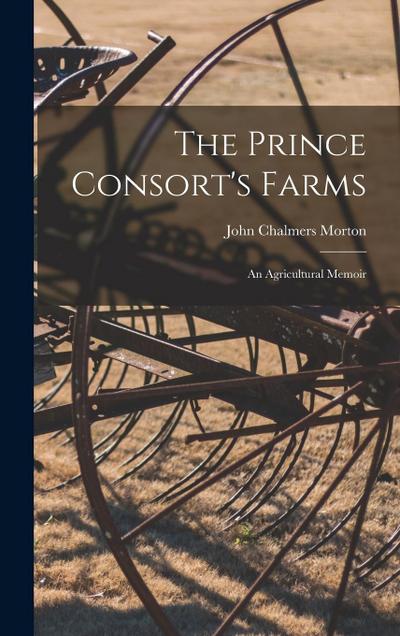 The Prince Consort’s Farms: An Agricultural Memoir