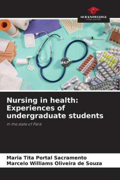 Nursing in health: Experiences of undergraduate students