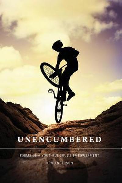Unencumbered: Poems of a Youthful Soul’s Empowerment