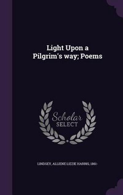 Light Upon a Pilgrim’s way; Poems
