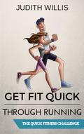 Get Fit Quick Through Running - The Quick Fitness Challenge