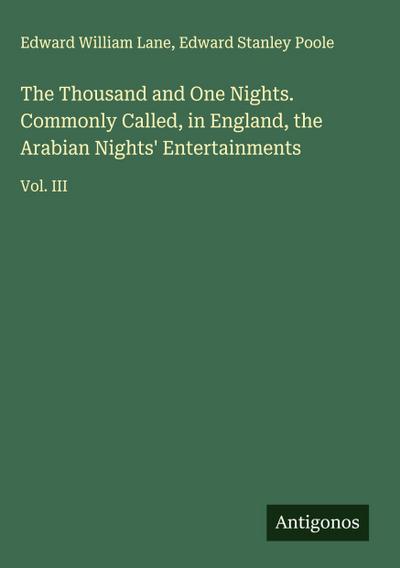 The Thousand and One Nights. Commonly Called, in England, the Arabian Nights’ Entertainments
