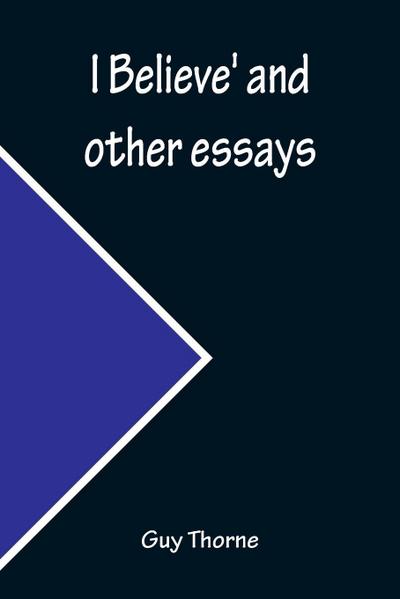 I Believe’ and other essays