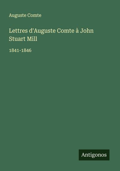 Lettres d’Auguste Comte à John Stuart Mill