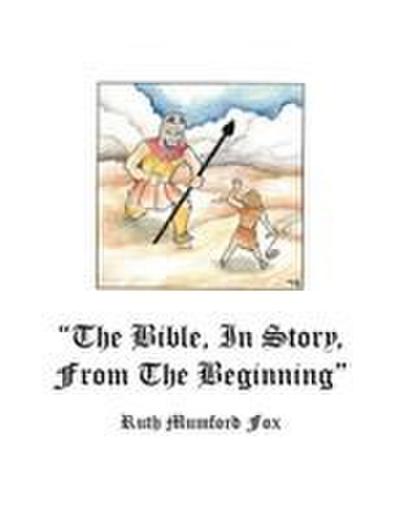 "The Bible, in Story, from the Beginning"