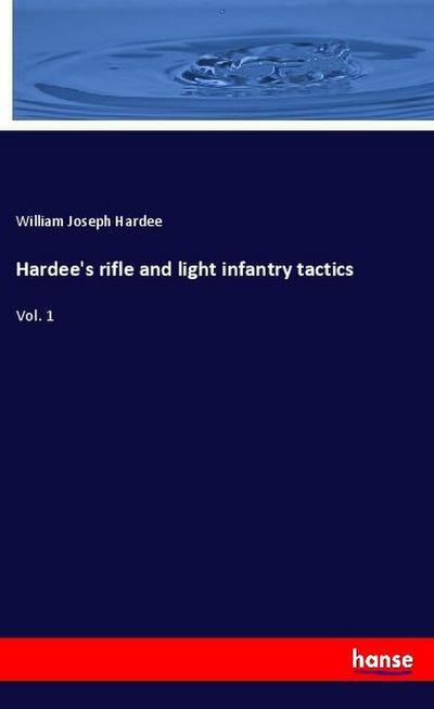 Hardee’s rifle and light infantry tactics