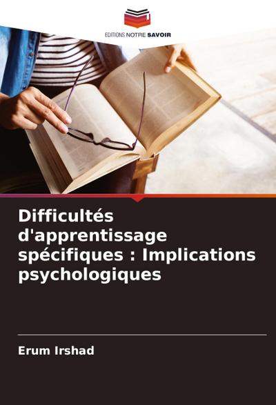 Difficultés d’apprentissage spécifiques : Implications psychologiques