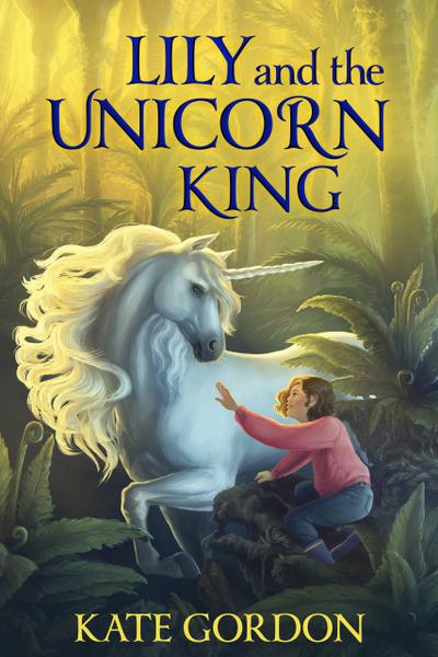 Lily and the Unicorn King (The  Unicorn King Series, #1)