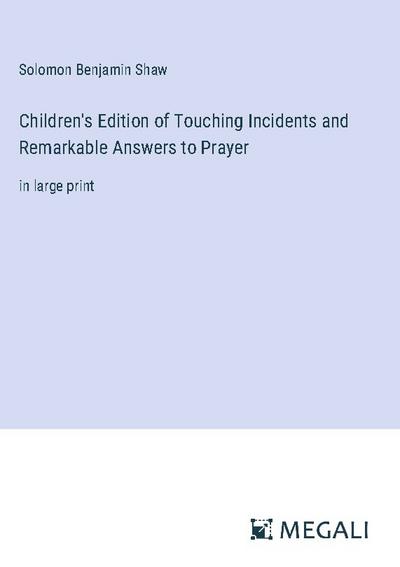 Children’s Edition of Touching Incidents and Remarkable Answers to Prayer