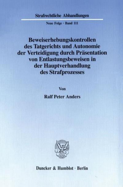Beweiserhebungskontrollen des Tatgerichts und Autonomie der Verteidigung durch Präsentation von Entlastungsbeweisen in der Hauptverhandlung des Strafprozesses.