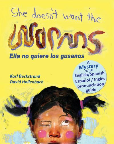 She Doesn’t Want the Worms – Ella no quiere los gusanos