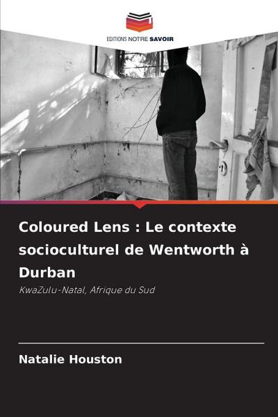 Coloured Lens : Le contexte socioculturel de Wentworth à Durban