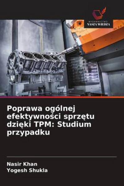 Poprawa ogólnej efektywno¿ci sprz¿tu dzi¿ki TPM: Studium przypadku
