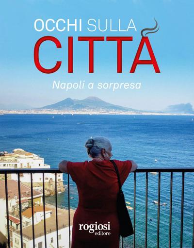 Occhi sulla città. Napoli a sorpresa. Ediz. italiana e inglese
