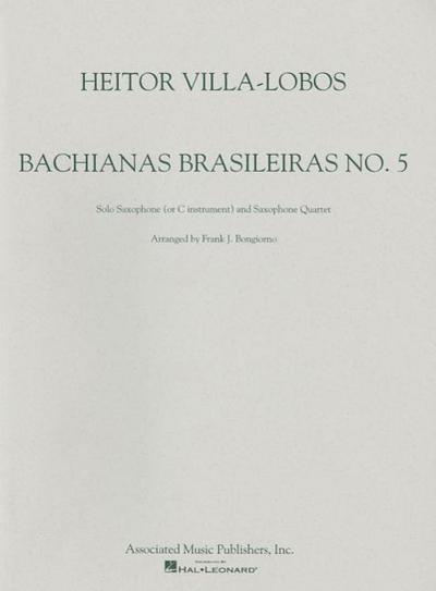 Bachianas Brasileiras: No. 5: Solo Saxophone (or C Instument) and Saxophone Quartet