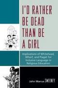 I’d Rather Be Dead Than Be a Girl