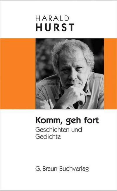 Komm geh fort: Geschichten und Gedichte