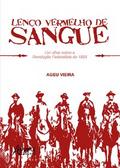 Lenço Vermelho de Sangue: Um Olhar Sobre a Revolução Federalista de 1893