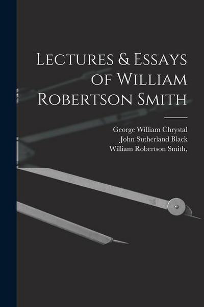 Lectures & Essays of William Robertson Smith