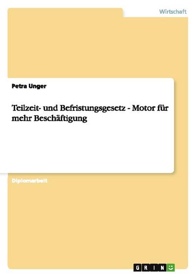 Teilzeit- und Befristungsgesetz - Motor für mehr Beschäftigung