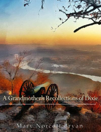 A Grandmother’s Recollections of Dixie