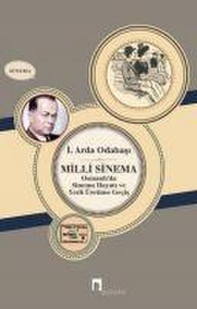 Milli Sinema Osmanlida Sinema Hayati ve Yerli Üretime Gecis