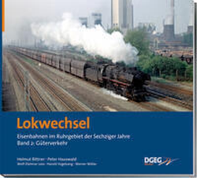 Lokwechsel - Eisenbahnen im Ruhrgebiet der Sechziger Jahre 2