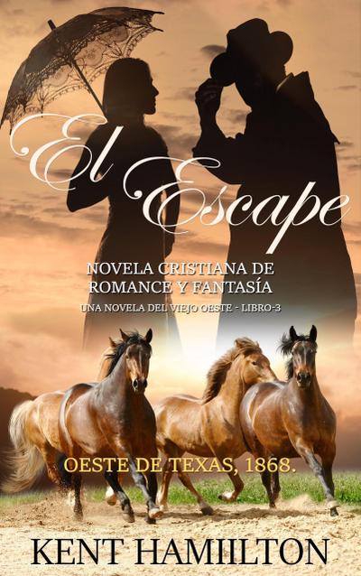 El Escape (El Escape  La Serie del Rancho Martin: Libro 3  Una Novela del Viejo Oeste)