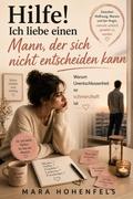 Hilfe! Ich liebe einen Mann, der sich nicht entscheiden kann