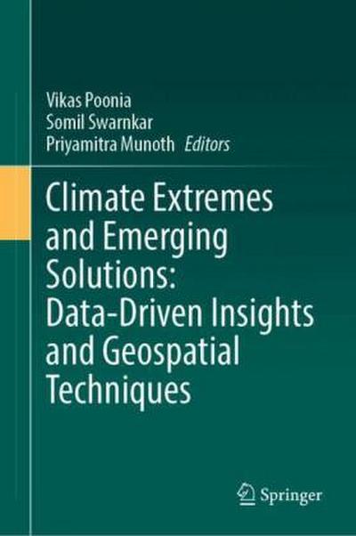 Climate Extremes and Emerging Solutions: Data-Driven Insights and Geospatial Techniques