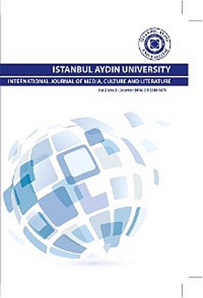 ISTANBUL AYDIN UNIVERSITY INTERNATIONAL JOURNAL OF MEDIA, CULTURE AND LITERATURE