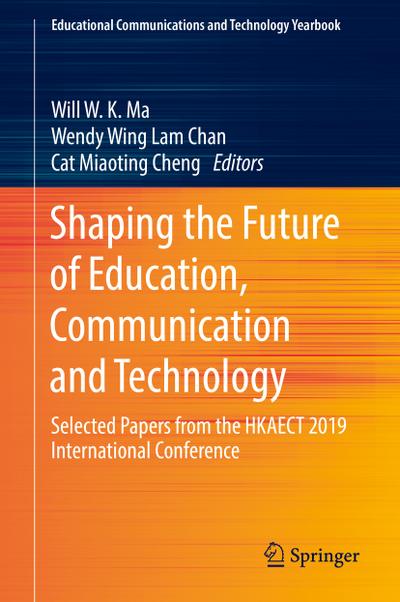 Shaping the Future of Education, Communication and Technology