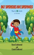 Only Superheroes Have Superpowers!