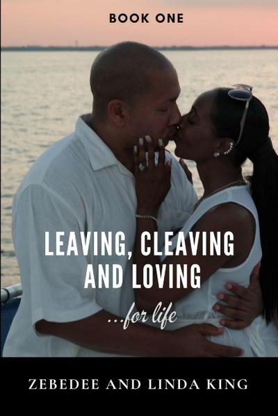 Leaving, Cleaving and Loving...for life Book One