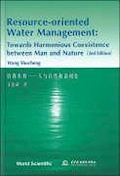 Resource-Oriented Water Management: Towards Harmonious Coexistence Between Man and Nature (2nd Edition)