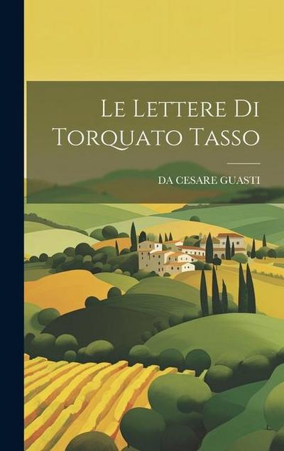Le Lettere Di Torquato Tasso