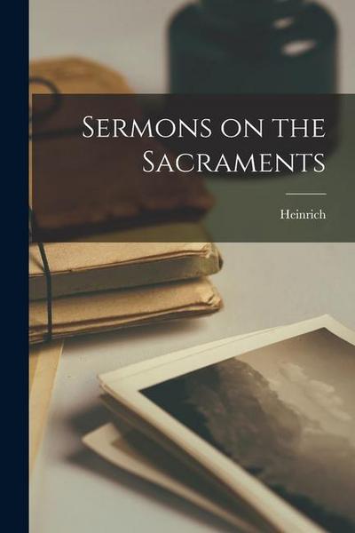Sermons on the Sacraments