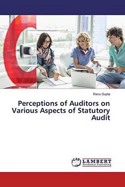 Perceptions of Auditors on Various Aspects of Statutory Audit
