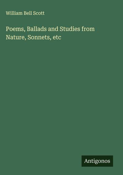 Poems, Ballads and Studies from Nature, Sonnets, etc