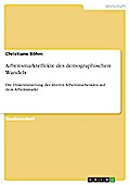 Arbeitsmarkteffekte des demographischen Wandels