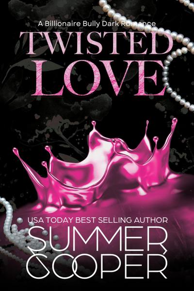 Twisted Love: A Billionaire Bully Dark Romance (Twisted Intentions, #2)