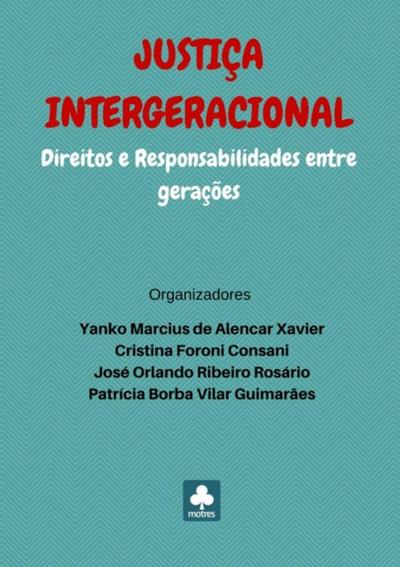 Justiça Intergeracional: Direitos E Responsabilidades Entre Gerações
