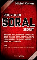 Pourquoi Soral séduit - Tome 1