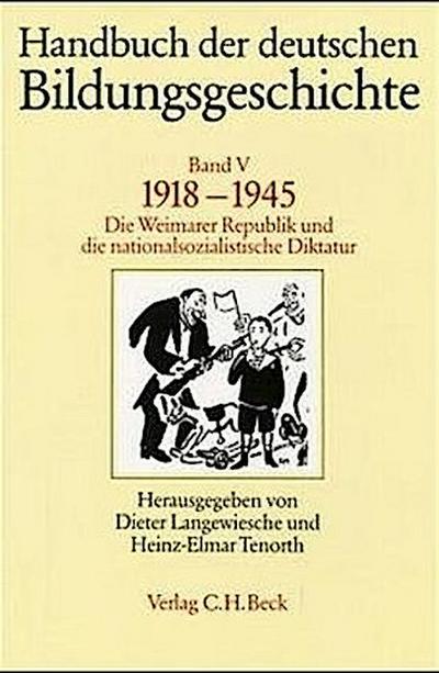 Handbuch der deutschen Bildungsgeschichte, 6 Bde. Handbuch der deutschen Bildungsgeschichte  Bd. 5: 1918-1945
