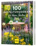 100 Gestaltungsideen für kleine Gärten von Britta Telahr | Buch