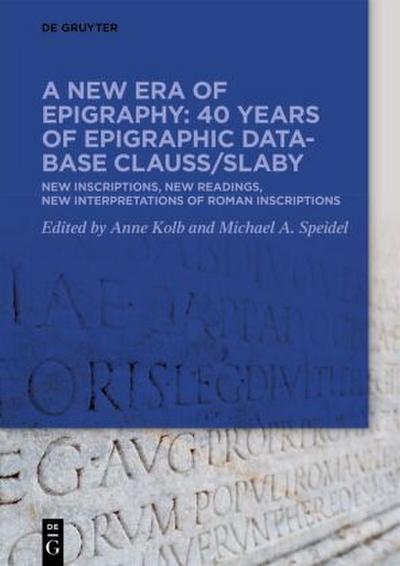 A new era of epigraphy: 40 years of Epigraphic database Clauss/Slaby