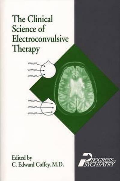 The Clinical Science of Electroconvulsive Therapy