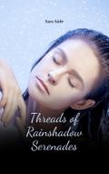 Threads of Rainshadow Serenades