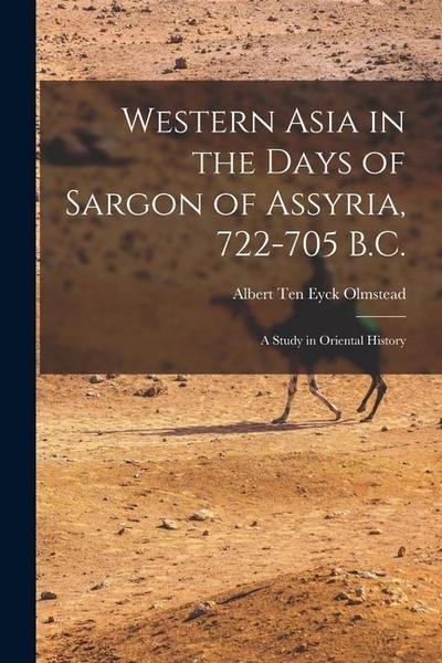 Western Asia in the Days of Sargon of Assyria, 722-705 B.C.